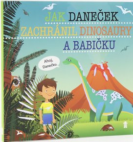 Jak Daneček zachránil dinosaury a babičk