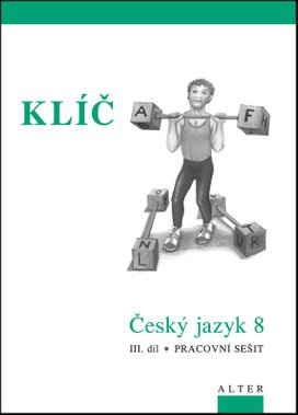 Klíč Český jazyk 8 III. díl Pracovní sešit