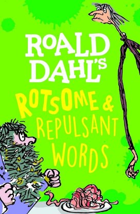 Roald Dahl's Rotsome & Repulsant Words