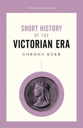 A Pocket Essential History of the Victorian Era