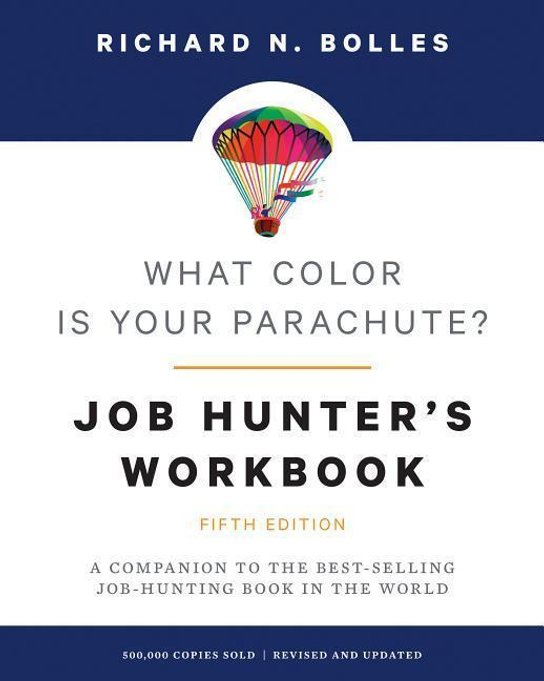 What Color is Your Parachute? Job-Hunter's Workbook