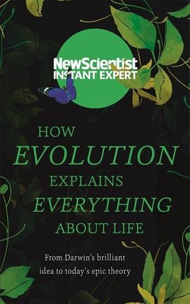 New Scientist: How Evolution Explains Everything About Life
