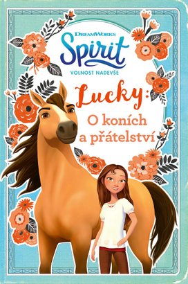 Spirit volnost nadevše Lucky: O koních a přátelství