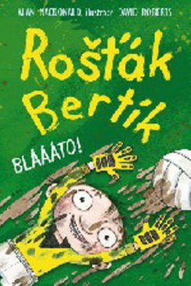 Rošťák Bertík Blááto!