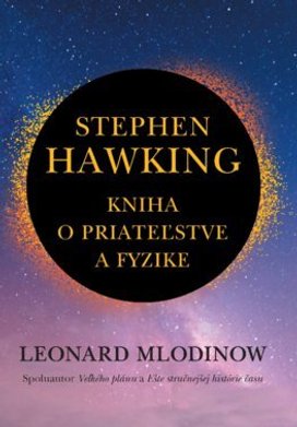 Stephen Hawking Kniha o priateľstve a fyzike