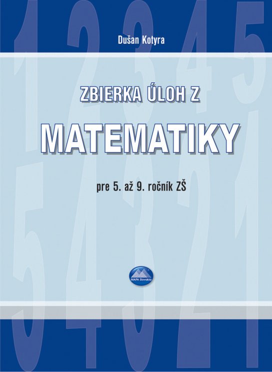 Zbierka úloh z matematiky pre 5. až 9. ročník ZŠ
