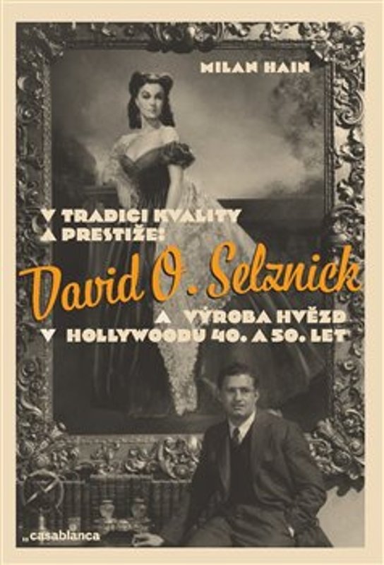 V tradici kvality a prestiže: David O. Selznick a výroba hvězd v Hollywoodu
