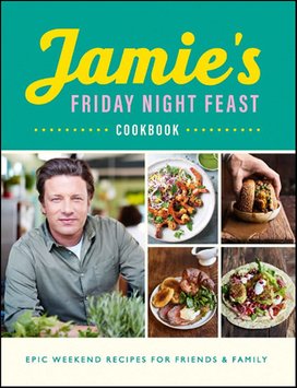 Jamie's Friday Night Feast Cookbook