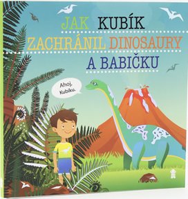Jak Kubík zachránil dinosaury a babičku