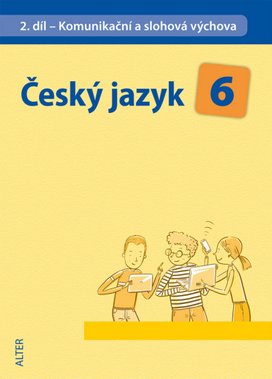 Český jazyk 6 II.díl Komunikační a slohová výchova
