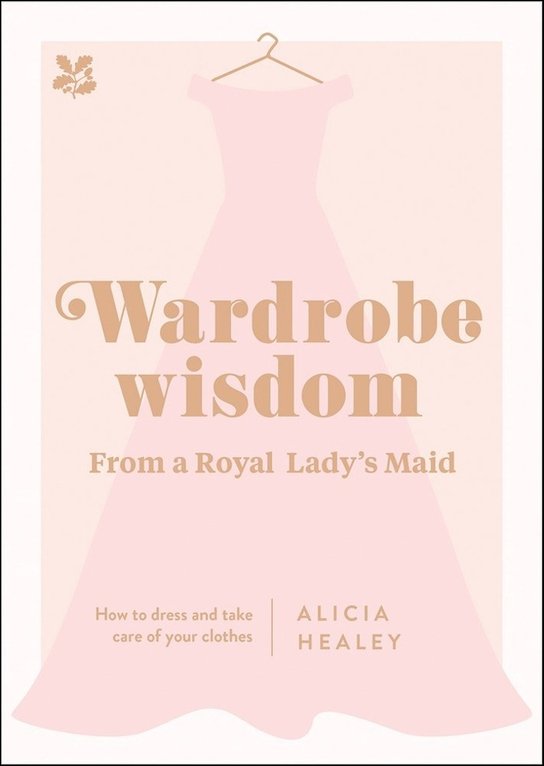 Wardrobe Wisdom from a Royal Lady's Maid
