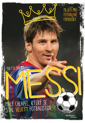 Messi Malý chlapec, který se stal velkým fotbalistou