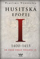 Husitská epopej I 1400-1415