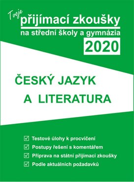 Tvoje přijímací zkoušky 2020 na střední školy a gymnázia Český jazyk a lit.