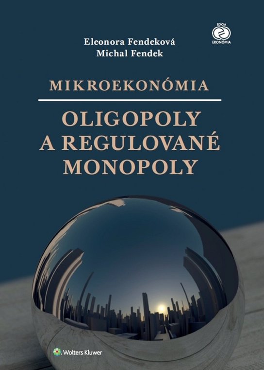 Mikroekonómia Oligopoly a regulované monopoly