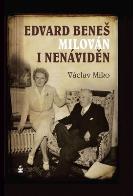 Edvard Beneš milován i nenáviděn