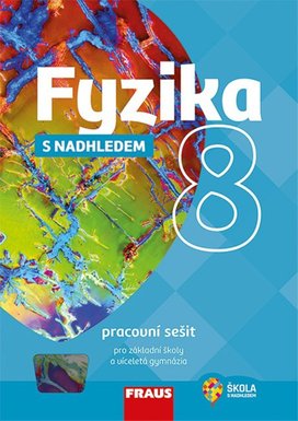 Fyzika 8 s nadhledem Pracovní sešit pro základní školy a víceletá gymnázia
