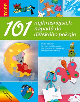 101 nejkrásnějších nápadů do dětského pokoje
