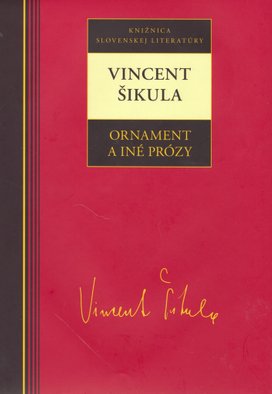 Vincent Šikula Ornament a iné prózy