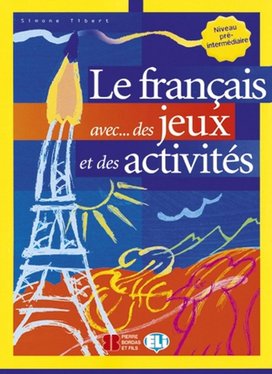 Le francais avec...des jeux et des activités Niveau pré-interm.