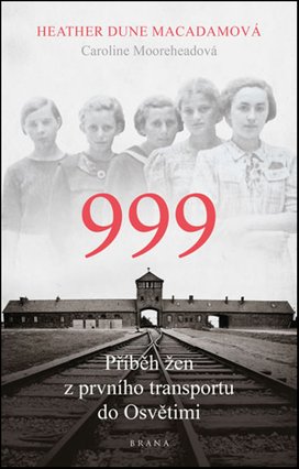 999 Příběh žen z prvního transportu do Osvětimi
