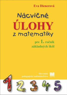 Nácvičné úlohy z matematiky pre 1. ročník základných škôl