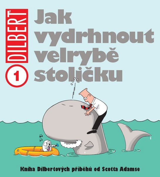Dilbert 1 Jak vydrhnout velrybě stoličku