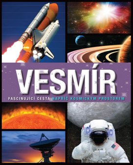 Vesmír Fascinující cesta napříč kosmickým prostorem