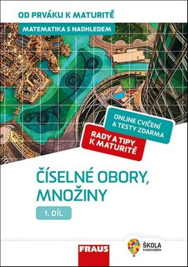 Matematika s nadhledem od prváku k maturitě 1 Číselné obory, množiny
