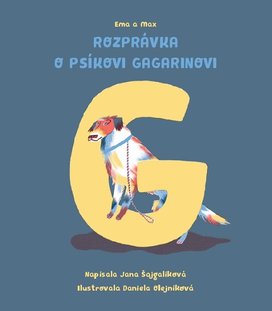 Ema a Max Rozprávka o psíkovi Gagarinovi