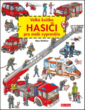 Velká knížka Hasiči pro malé vypravěče