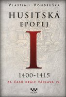 Husitská epopej I 1400-1415