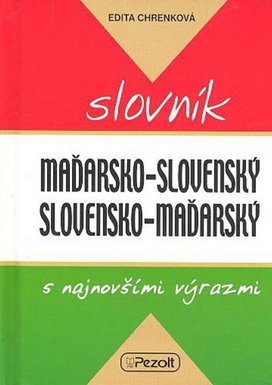 Maďarsko - slovenský slovensko - maďarský slovník s najnovšími výrazmi