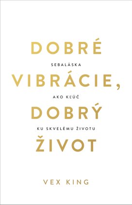 Dobré vibrácie, dobrý život