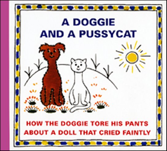 A Doggie and a Pussycat How the doggie tore his pants