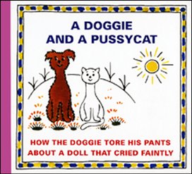 A Doggie and a Pussycat How the doggie tore his pants