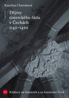 Dějiny cisterckého řádu v Čechách. Svazek III.