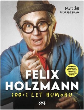 Felix Holzmann 100+1 let humoru