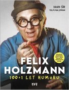 Felix Holzmann 100+1 let humoru