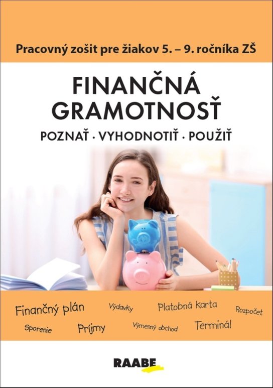 Finančná gramotnosť Pracovný zošit pre žiakov 5. - 9. ročníka ZŠ
