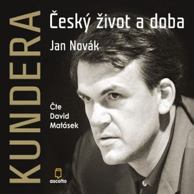 Kundera: Český život a doba