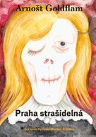 Arnošt Goldflam: Praha strašidelná