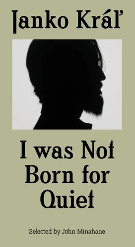 Janko Kráľ - I was Not Born for Quiet