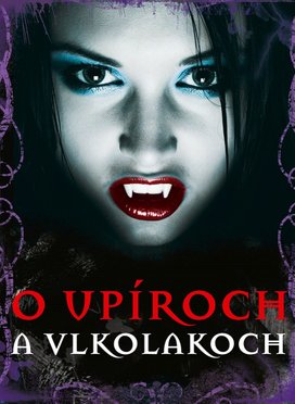 O upíroch a vlkolakoch