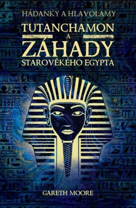 Tutanchamon a záhady starověkého Egypta