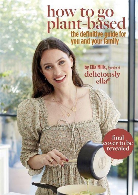 Deliciously Ella: How to Go Plant Based