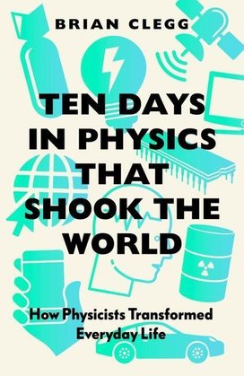 Ten Days in Physics that Shook The World