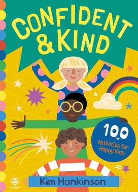 Confident & Kind: 100 Activities for Happy Kids