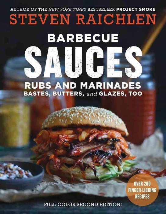 Barbecue Sauces, Rubs, and Marinades--Bastes, Butters & Glazes, Too