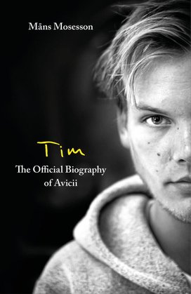 Tim ? The Official Biography of Avicii